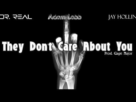 Dr. Real - They Don't Care About You (ft. Adam Lobb & Jay Hollin)
