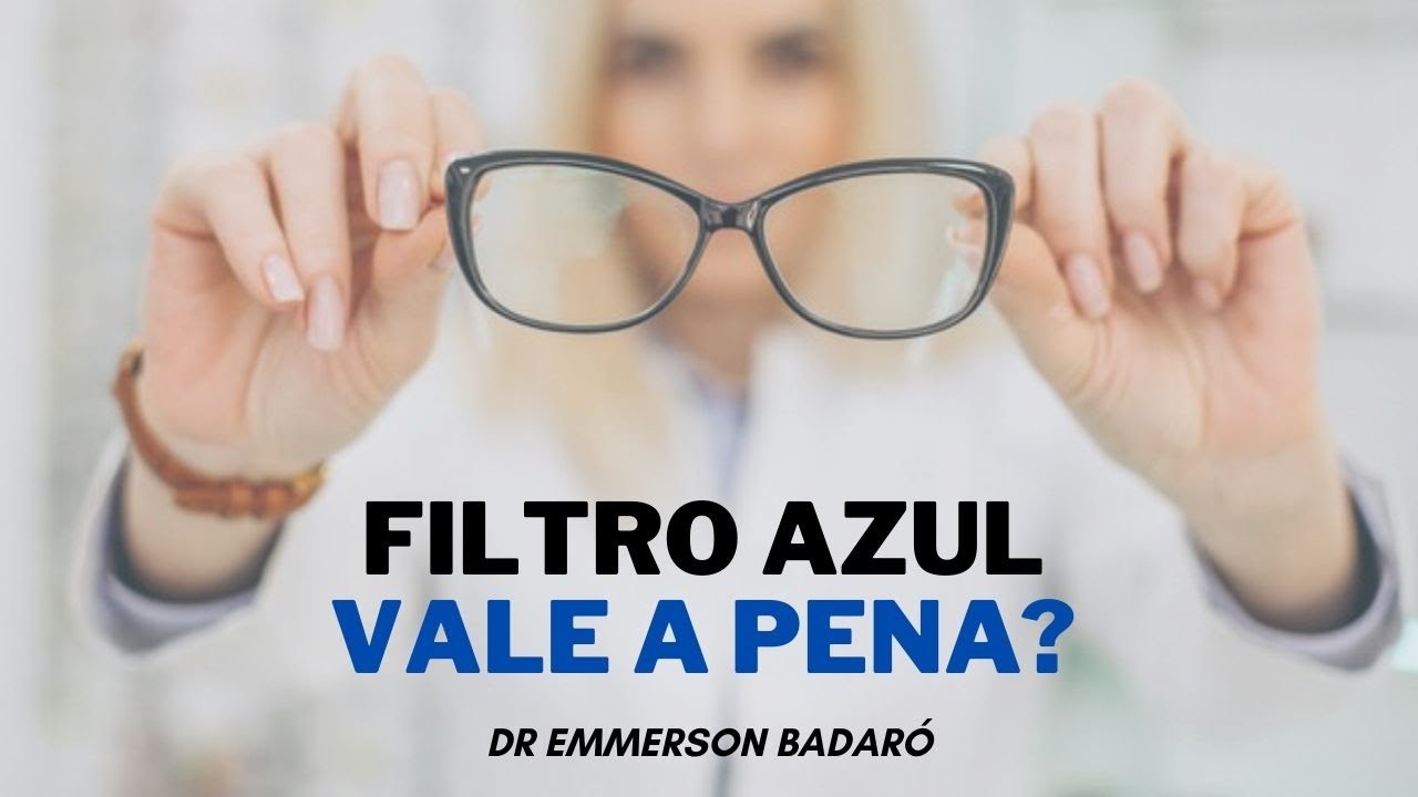Filtro para luz azul -  vale a pena? Dr Emmerson Badaró | Viver oftalmologia