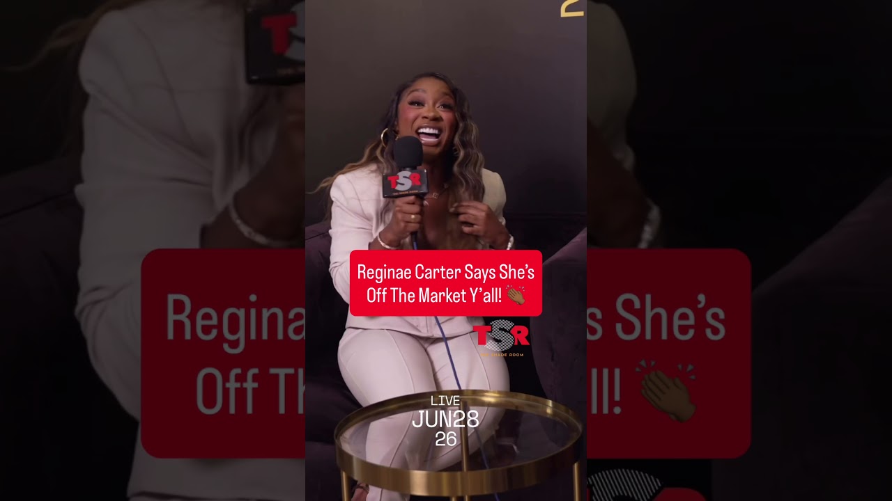 Reginae Carter Says She's Off The Market! 👏🏾