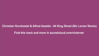 Christian Hornbostel & Alfred Azzetto - 84 King Street (Nic Lerner Remix)