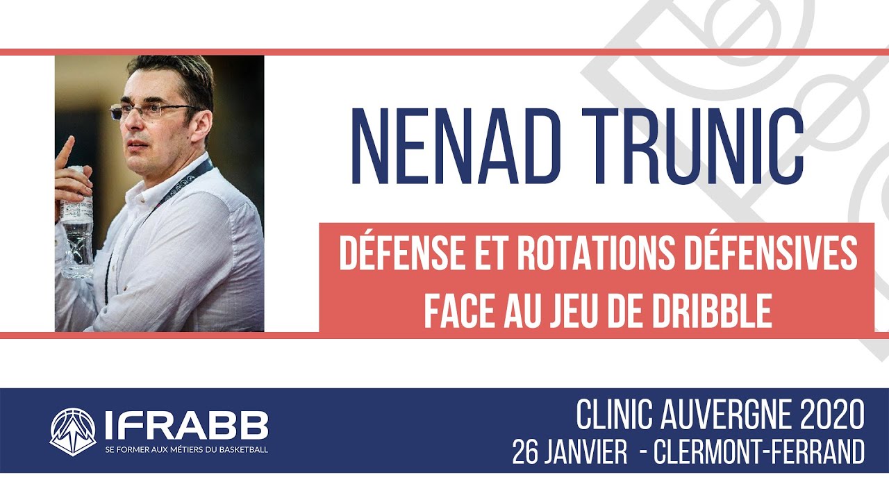 Nenad TRUNIC : "Défense et rotations défensives face au jeu de dribble" - Clinic Auvergne 2020