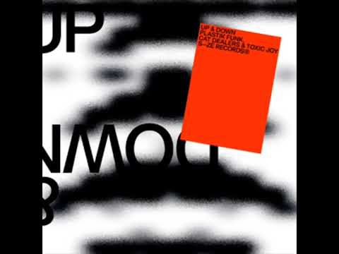 Plastik Funk, Cat Dealers & Toxic Joy - Up & Down (Extended Mix)