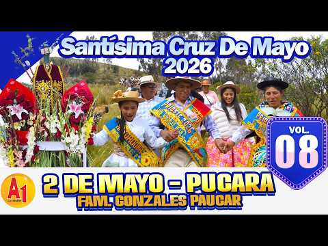 ⭐Santísima Cruz De Mayo 🔴 Dos de Mayo - Pucara 2026 // FAM. Gonzales Paucar  // VOL 08
