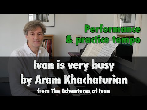 Ivan Is Very Busy by A. Khachaturian