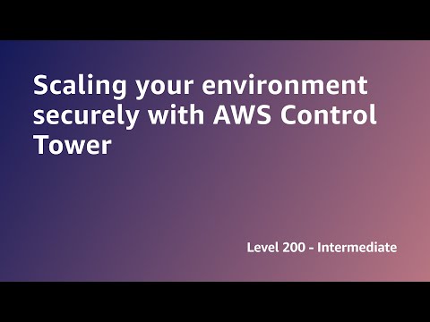 AWS Summit ANZ 2022 - Scaling your environment securely with AWS Control Tower (SEC1)