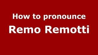 How to pronounce Remo Remotti