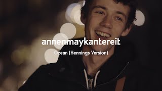 Ozean (Hennings Version) - AnnenMayKantereit