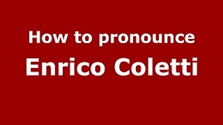 How to pronounce Enrico Coletti