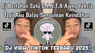 Download lagu DJ BERTAHAN SATU C.I.N.T.A AJENG FEBRIA || TAPI AKU BALAS SENYUMAN KEINDAHAN VIRAL TIKTOK 2025  mp3