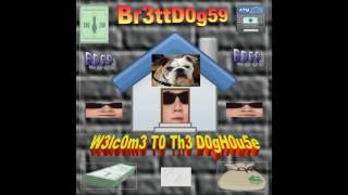 Br3ttD0g59 - W3lc0m3 T0 Th3 D0gH0u5e [FULL ALBUM] (2016)