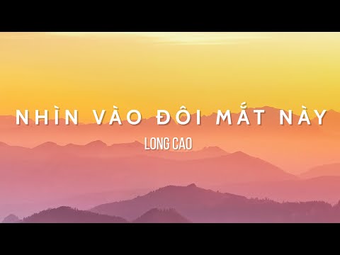 Long Cao - NHÌN VÀO ĐÔI MẮT NÀY (Audio)