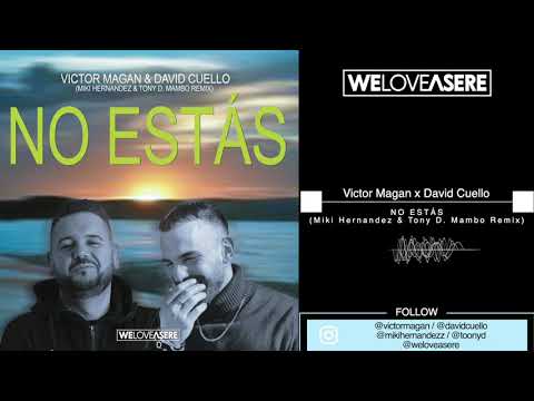 Victor Magan x David Cuello -  No Estás (Miki Hernandez & Tony D. Mambo Remix)