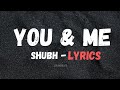 nain tere chain mere shubh | SHUBH - YOU & ME - LYRICS