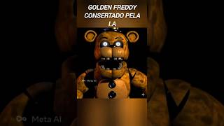 I.A Tentando Consertar o Golden Freddy! #Fnaf #Fivenightsatfreddys #WitheredGoldenFreddy #Shorts