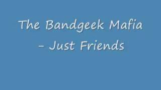 The Bandgeek Mafia - Just Friends