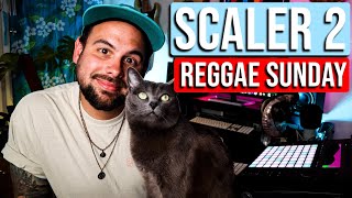 SCALER 2 | Reggae Sunday | SCALER 2 TUTORIAL