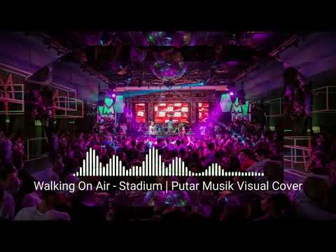 Walking On Air - Stadium | Putar Musik Visual Cover | 2021