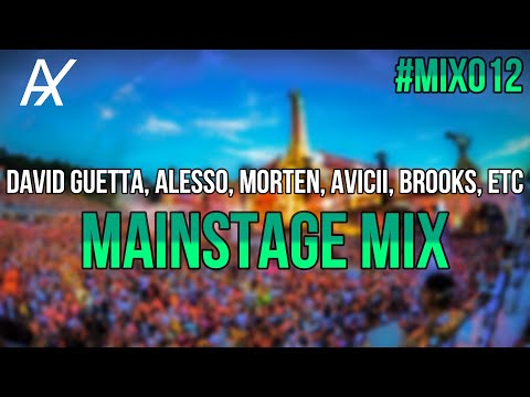 David Guetta, Alesso, Morten, Avicii, Brooks, Vintage Culture, etc Mainstage Mix (AX Mix #012)