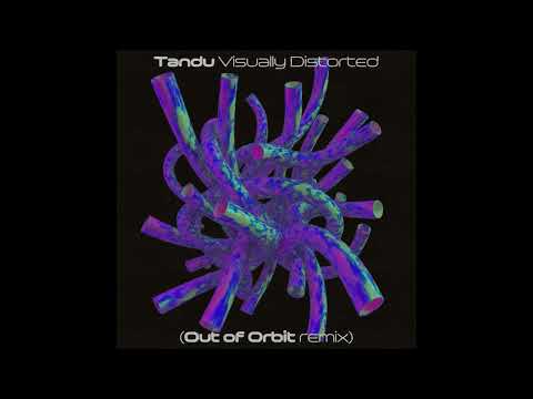 Tandu - Visually Distorted (Out of Orbit Remix)