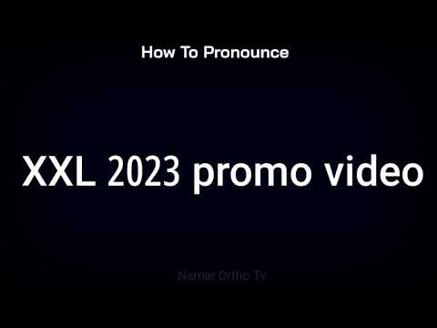 How To Pronounce Xxl 2023 Promo Video