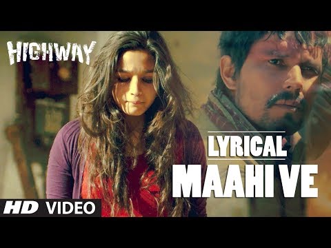 Highway: "Maahi Ve" Full Song with lyrics | Alia Bhatt, Randeep Hooda | A.R Rahman