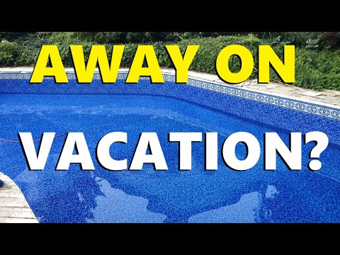 What Do You Do With Your Pool When You Go Away?