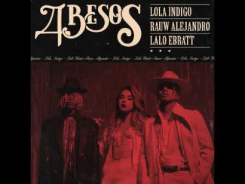 Lola Indigo Rauw Alejandro Lalo Ebratt 4 Besos 2020