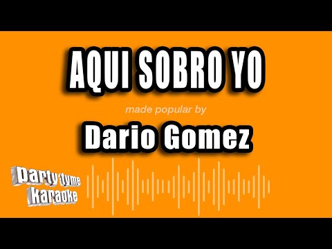 Dario Gomez - Aqui Sobro Yo (Versión Karaoke)