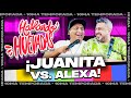 HABLANDO HUEVADAS Décima Temporada JUANITA VS ALEXA