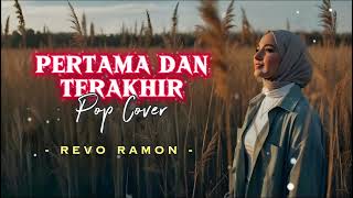 Download lagu PERTAMA DAN TERAKHIR - Revo Ramon || pop cover mp3