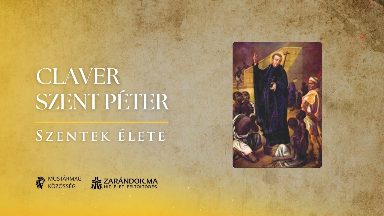Claver Szent Péter: A „feketék apostola” – Szentek élete