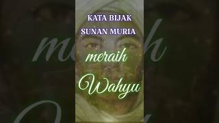 Download lagu KATA BIJAK SUNAN MURIA mp3 Download lagu KATA BIJAK SUNAN MURIA mp3