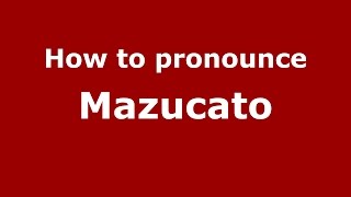 How to pronounce Mazucato