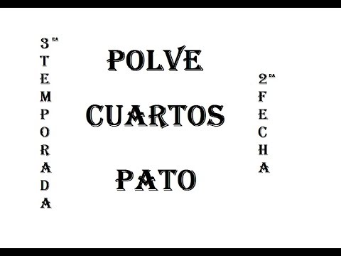 POLVE VS PATO - CUARTOS DE FINAL - 3 TEMPORADA - 2 FECHA - 16/9