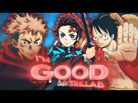 TRILLAB - I'm Good - AE x AM - 4K - Mix - [Edit/AMV]