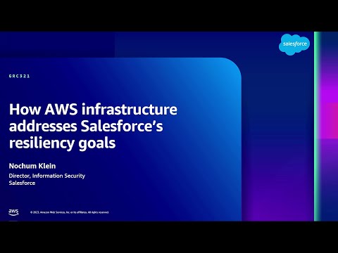 AWS re:Inforce 2023 - How AWS infrastructure addresses Salesforce’s resiliency goals (GRC321)