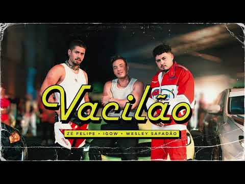 Zé Felipe, Igowigoww , Wesley Safadão   Vacilão