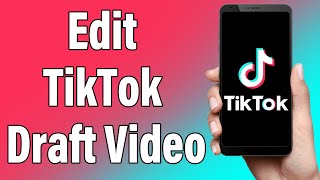 How To Edit TikTok Draft Video 2022 | Edit Saved Draft TikTok Videos | TikTok Mobile App