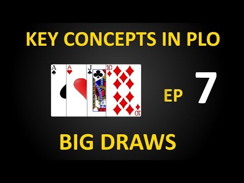 Key Concepts in PLO - Ep 7: Big Draws
