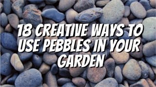 How To Use Pebbles In Your Garden: Creative Landscaping Ideas with Pebbles