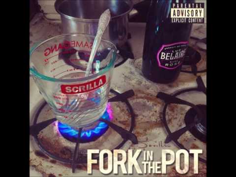 Scrilla - Fork In The Pot