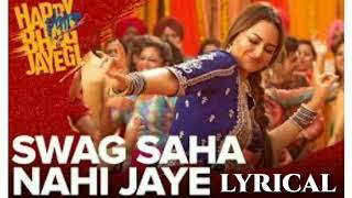 Swag Saha Nahi Jaye Lyrics _  Lyrical Video Song _ Happy Bhag Jayegi _ Sonakshi Sinha