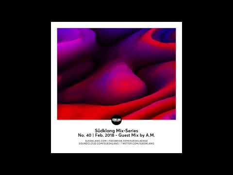 Suedklang Mix - Series #40 - Guest Mix By A.M. (02/18)