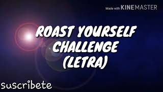 Roast yourself Challenge -Juan de Dios Pantoja(LETRA)