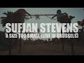Sufjan Stevens: A Size Too Small (Live in Brussels) AUDIO