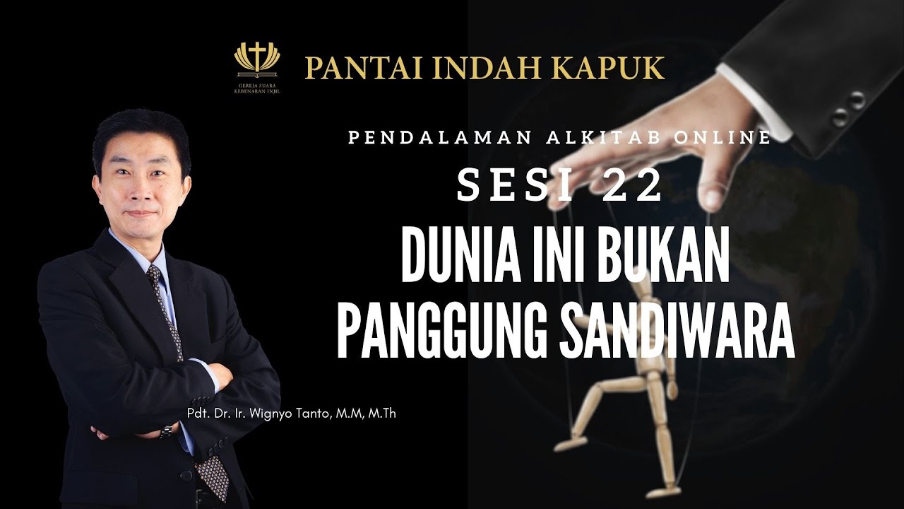 Kitab Kejadian (Sesi 22) – Dunia Ini Bukan Panggung Sandiwara – Pdt. Dr. Ir. Wignyo Tanto, M.M, M.Th
