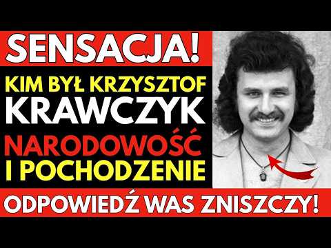 Kim był KRZYSZTOF KRAWCZYK z pochodzenia — to przed wami ukrywano