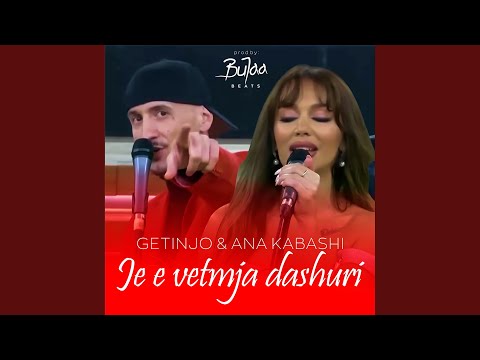 Je e vetmja dashuri (Getinjo & Ana Kabashi)
