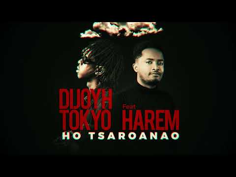 Dijoyh ft Tokyo Harem - Ho tsaroanao