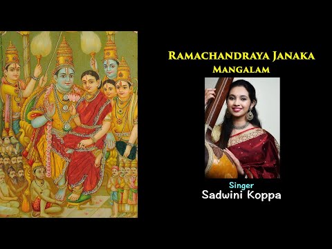 Ramachandraya Janaka | Mangalam Song | Bhakta Ramadasu | Sadwini Koppa